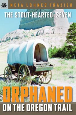 The Stout-Hearted Seven : Orphaned on the Oregon Trail