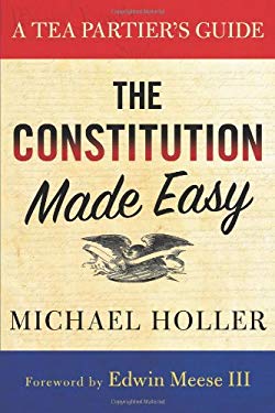The Constitution Made Easy : A Tea Partier's Guide