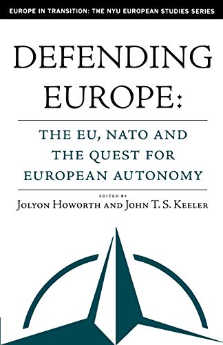 Defending Europe : The EU, NATO and the Quest for European Autonomy