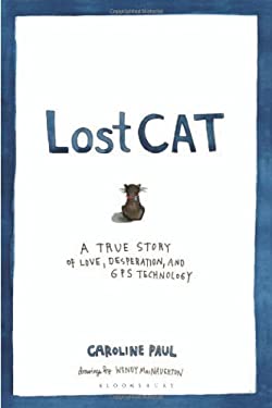 Lost Cat : A True Story of Love, Desperation, and GPS Technology