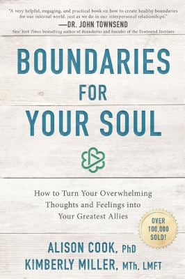 Boundaries for Your Soul : How to Turn Your Overwhelming Thoughts and Feelings into Your Greatest Allies