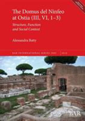 The Domus Del Ninfeo at Ostia (III, VI, 1-3) : Structure, Function and Social Context