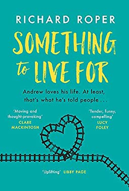 Something to Live For : A Page-Turning Comfort Read That Will Make You Laugh and Cry