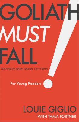 Goliath Must Fall for Young Readers : Winning the Battle Against Your Giants