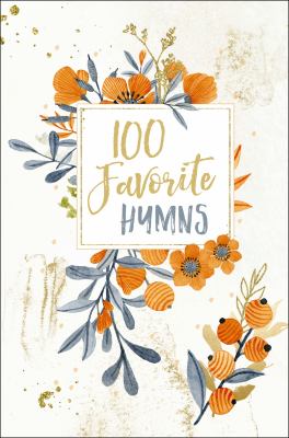 100 Favorite Hymns Devotional : Reflections on the Powerful Words of History's Most Beloved Hymns (100 Daily Devotions)