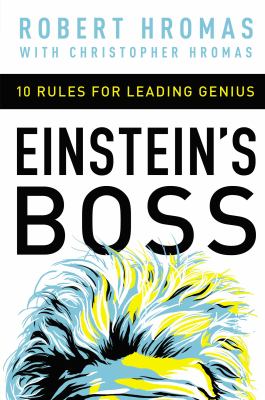 Einstein's Boss : 10 Rules for Leading Genius