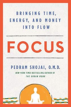 Focus : Bringing Time, Energy, and Money into Flow