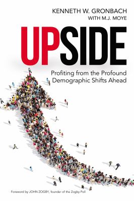 Upside : Profiting from the Profound Demographic Shifts Ahead