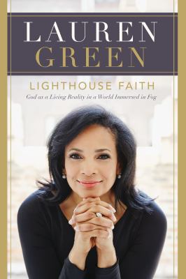 Lighthouse Faith : God As a Living Reality in a World Immersed in Fog