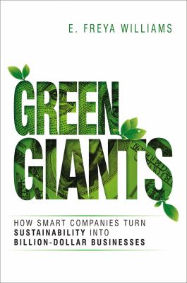 Green Giants : How Smart Companies Turn Sustainability into Billion-Dollar Businesses