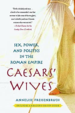 Caesars' Wives : Sex, Power, and Politics in the Roman Empire