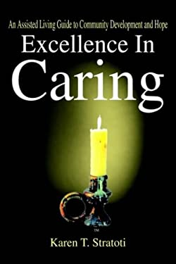 Excellence in Caring : An Assisted Living Guide to Community Development and Hope