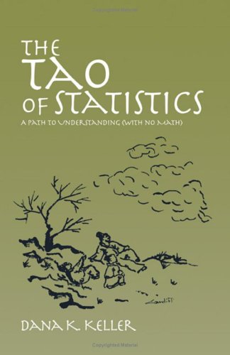 The Tao of Statistics : A Path to Understanding (with No Math)