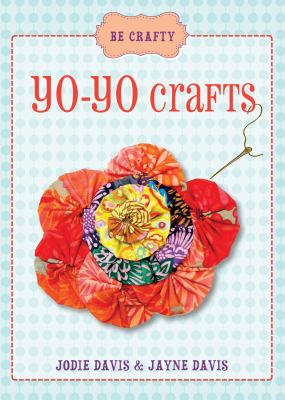 Be Crafty : Yo-Yo Crafts
