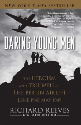 Daring Young Men : The Heroism and Triumph of the Berlin Airlift-June 1948-May 1949