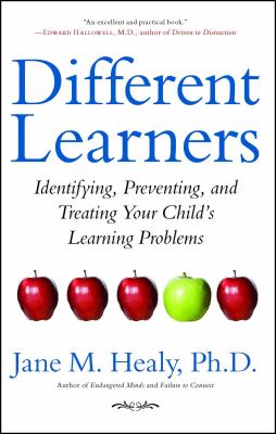 Different Learners : Identifying, Preventing, and Treating Your Child's Learning Problems