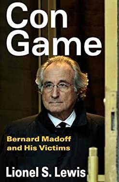 Con Game : Bernard Madoff and His Victims