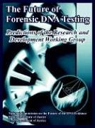 The Future of Forensic DNA Testing : Predictions of the Research and Development Working Group