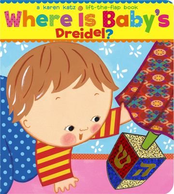 Where Is Baby's Dreidel? : A Lift-The-Flap Book