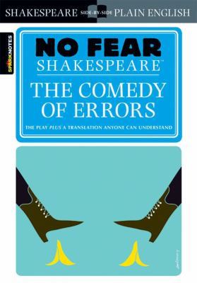 The Comedy of Errors (No Fear Shakespeare) : No Fear Shakespeare Side-By-Side Plain English