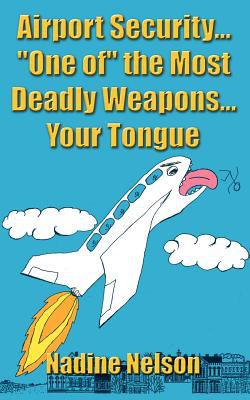 Airport Security One of the Most Deadly Weapons Your Tongue