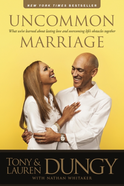 Uncommon Marriage : Learning about Lasting Love and Overcoming Life's Obstacles Together