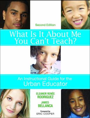 What Is It about Me You Can't Teach? : An Instructional Guide for the Urban Educator