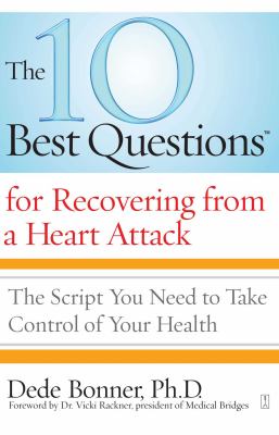 The 10 Best Questions for Recovering from a Heart Attack : The Script You Need to Take Control of Your Health