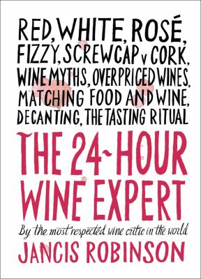 The 24-Hour Wine Expert : A Guide to the Many Kinds and Flavors of Wine