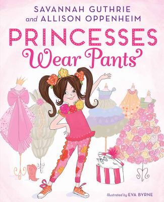 Princesses Wear Pants : A Picture Book