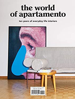 The World of Apartamento : Ten Years of Everyday Life Interiors