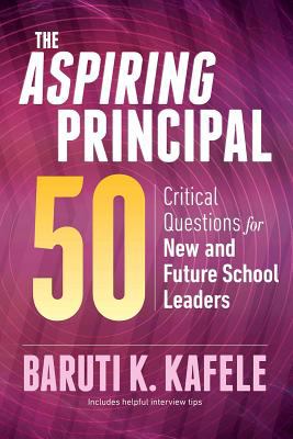 The Aspiring Principal 50 : Critical Questions for New and Future School Leaders