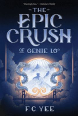 The Epic Crush of Genie Lo : A Novel
