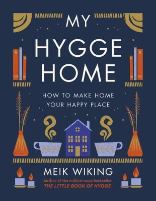 My Hygge Home : How to Make Home Your Happy Place