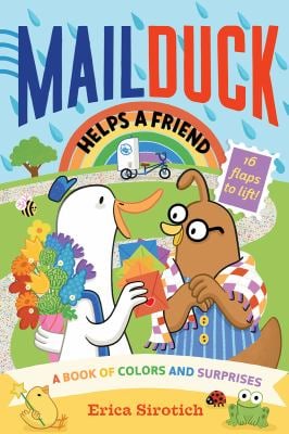 Mail Duck Helps a Friend (a Mail Duck Special Delivery) : A Book of Colors and Surprises