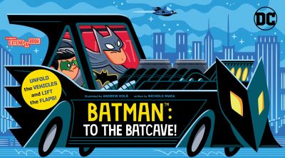 Batman: to the Batcave! (an Abrams Extend-A-Book) : A Board Book