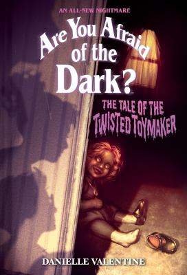 The Tale of the Twisted Toymaker (Are You Afraid of the Dark #2) : An All-New Nightmare