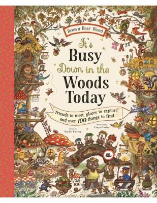 It's Busy down in the Woods Today : Friends to Meet, Places to Explore, and over 100 Things to Find