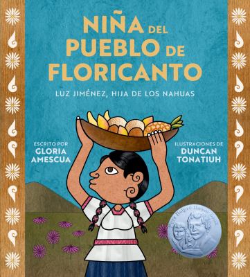 Niña Del Pueblo de Floricanto : Luz Jiménez, Hija de Los Nahuas (Child of the Flower-Song People Spanish Edition)