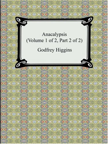 Anacalypsis (Volume 1 of 2, Part 2 Of 2)