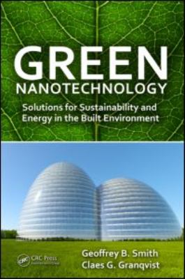 Green Nanotechnology : Solutions for Sustainability and Energy in the Built Environment