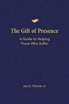 The Gift of Presence : A Guide to Helping Those Who Suffer