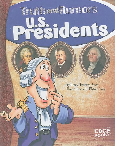 U. S. Presidents : Truth and Rumors