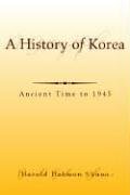 A History of Korea : Ancient Time To 1945