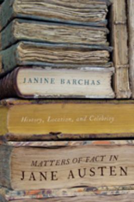 Matters of Fact in Jane Austen : History, Location, and Celebrity
