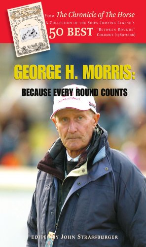 George H. Morris : Because Every Round Counts