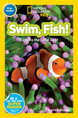 Swim, Fish! (National Geographic Kids Readers, Pre-Reader) : Explore the Coral Reef