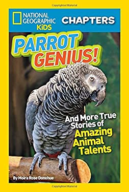 National Geographic Kids Chapters: Parrot Genius! : And More True Stories of Amazing Animal Talents