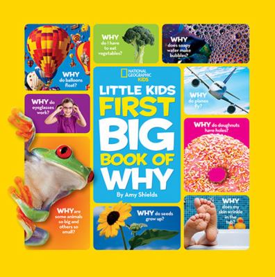National Geographic Little Kids First Big Book of Why : Questions and Answers about the World for Curious Kids
