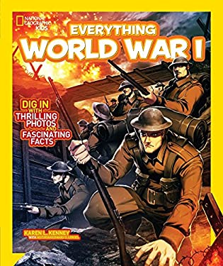 National Geographic Kids Everything World War I : Dig in with Thrilling Photos and Fascinating Facts